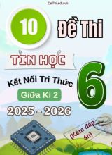 Tổng hợp 10 Đề thi Tin học 6 Kết Nối Tri Thức giữa Kì 2 2025-2026 (Kèm đáp án)